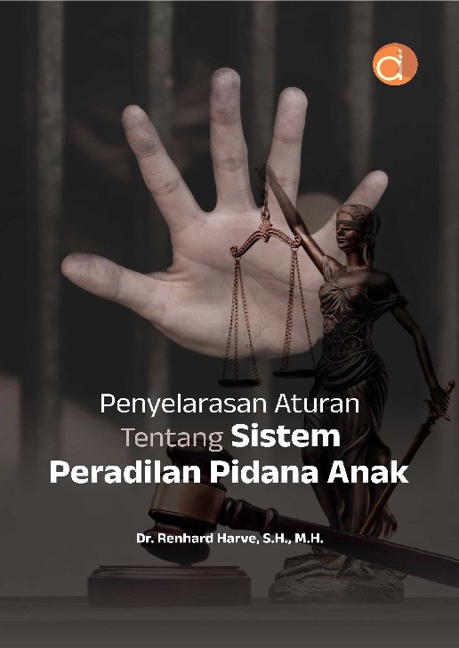 Penyelarasan Aturan Tentang Sistem Peradilan Pidana Anak